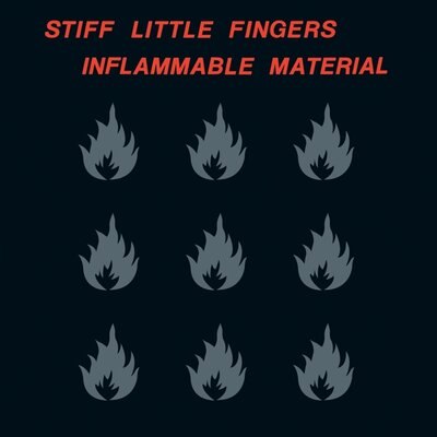 STIFF LITTLE FINGERS / INFLAMMABIE MATERIAL
