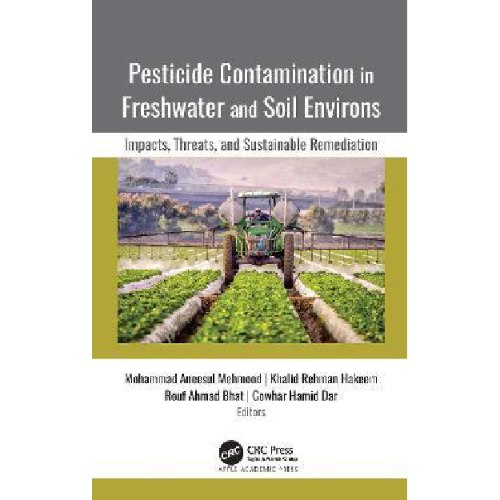Pesticide Contamination in Freshwater and Soil Environs : Impacts, Threats, and Sustainable Remediat