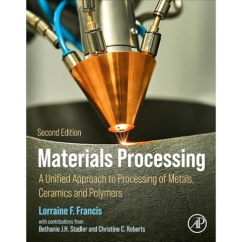 Materials Processing: A Unified Approach to Processing of Metals, Ceramics, and Polymers