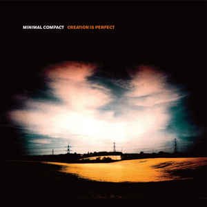 MINIMAL COMPACT / CREATION IS PERFECT