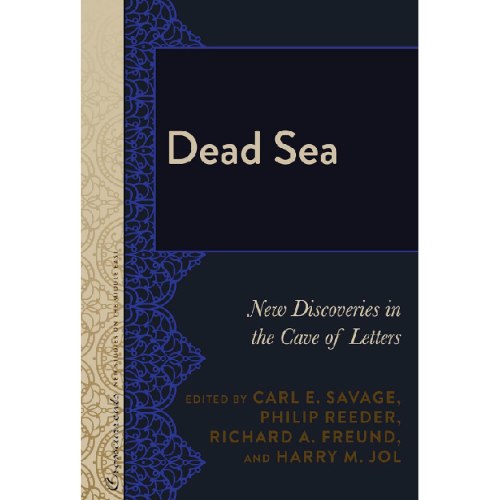 Dead Sea-  New Discoveries in the Cave of Letters - Crosscurrents: New Studies on the Middle East