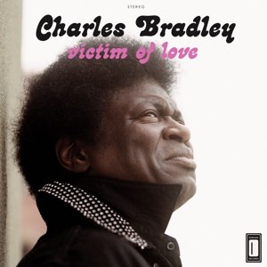 CHARLES BRADLEY / VICTIM OF LOVE