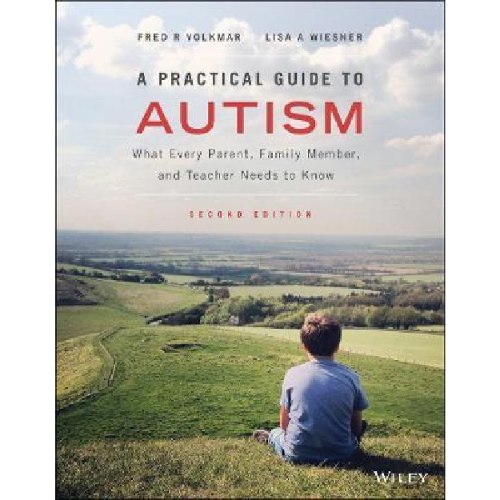 A Practical Guide to Autism : What Every Parent, Family Member, and Teacher Needs to Know