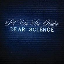 TV ON THE RADIO / DEAR SCIENCE