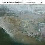 JOHN ABERCROMBIE QUARTET: UP AND COMING