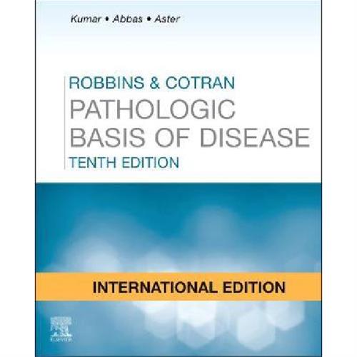 Robbins and Cotran Pathologic Basis of Disease 10th edition