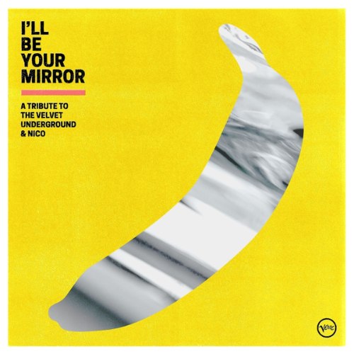 VARIOUS/IעLL BE YOUR MIRROR:A TRIBUTE TO THE VELVET UNDERGROUND & NICO