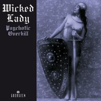 WICKED LADY / PSYCHOTIC OVERKILL