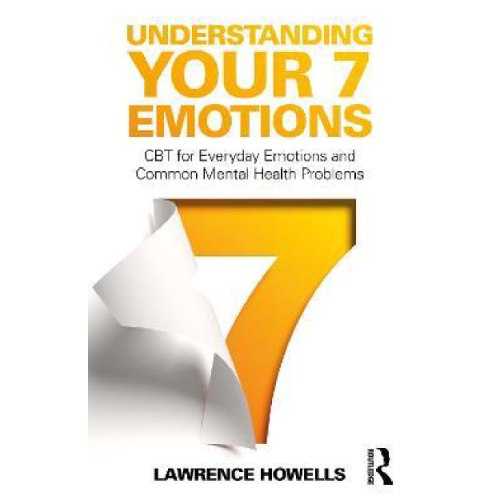 Understanding Your 7 Emotions : CBT for Everyday Emotions and Common Mental Health Problems