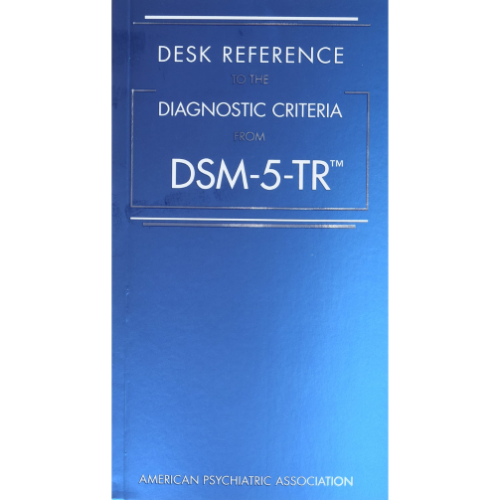 Desk Reference to the Diagnostic Criteria from DSM-5-TR