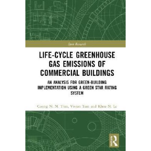 Life-Cycle Greenhouse Gas Emissions of Commercial Buildings : An Analysis for Green-Building Impleme