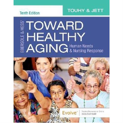 Ebersole & Hess' Toward Healthy Aging : Human Needs and Nursing Response