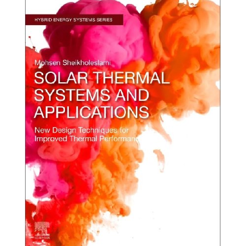 Solar Thermal Systems and Applications: New Design Techniques for Improved Thermal Performance