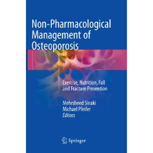 Non-Pharmacological Management of Osteoporosis : Exercise, Nutrition, Fall and Fracture Prevention
