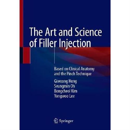 The Art and Science of Filler Injection : Based on Clinical Anatomy and the Pinch Technique