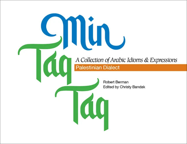 1,800 unique Arabic idioms in the Palestinian spoken dialect - Min tak tak