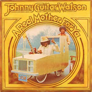 WATSON, JOHNNY -GUITAR- / A REAL MOTHER FOR..-CLRD