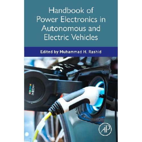 Handbook of Power Electronics in Autonomous and Electric Vehicles