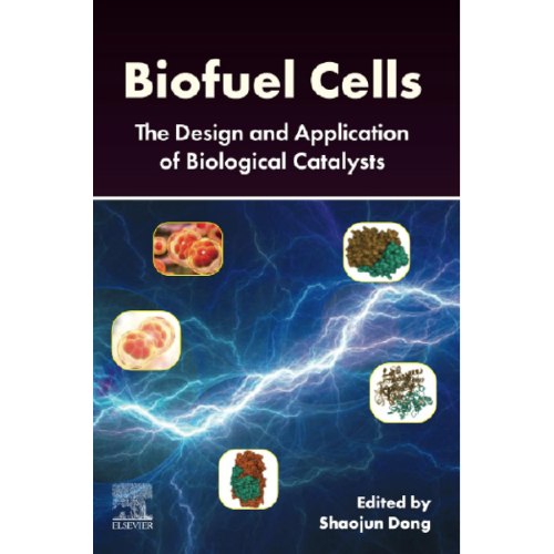 Biofuel Cells The Design and Application of Biological Catalysts