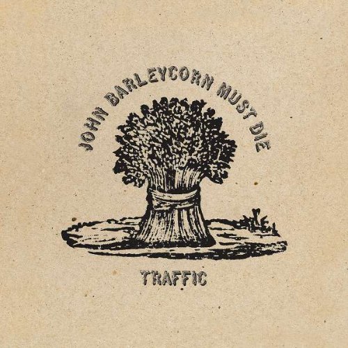 TRAFFIC/JOHN BARLEYCORN MUST D
