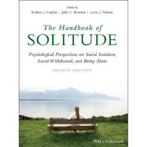 The Handbook of Solitude : Psychological Perspectives on Social Isolation, Social Withdrawal, and Be