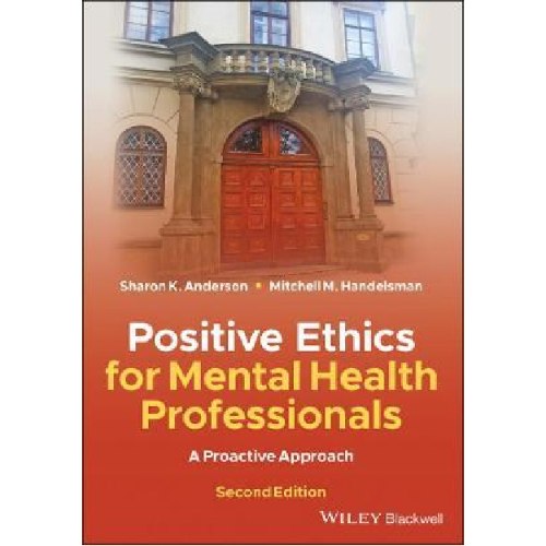 Positive Ethics for Mental Health Professionals : A Proactive Approach
