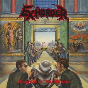 EXHORDER /  SLAUGHTER IN THE.. -HQ-