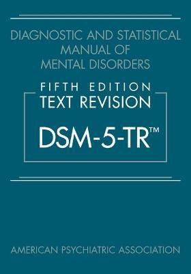 DSM-5-TR (TM) -Diagnostic and Statistical Manual of Mental Disorders, 5th e, Text Revision