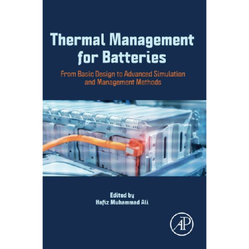 Thermal Management for Batteries: From Basic Design to Advanced Simulation and Management Methods