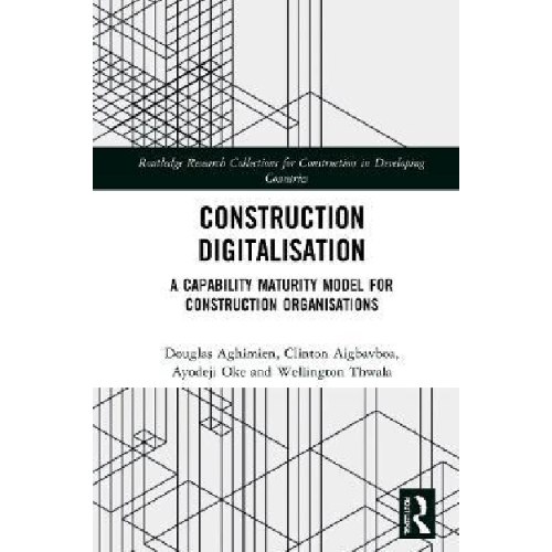 Construction Digitalisation : A Capability Maturity Model for Construction Organisations