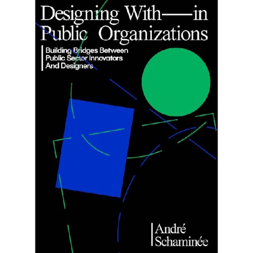 Designing With-in Public Organizations:Building Bridges Between Public Sector Innovators & Designers
