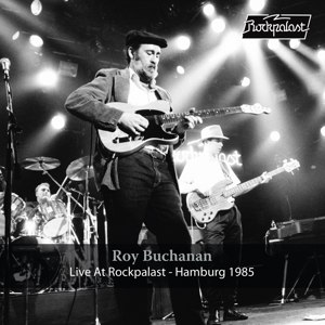 ROY BUCHANAN / LIVE AT ROCKPALAST HAMBURG 1985-2LP
