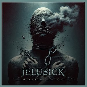 JELUSICK / APOLITICAL ECSTASY