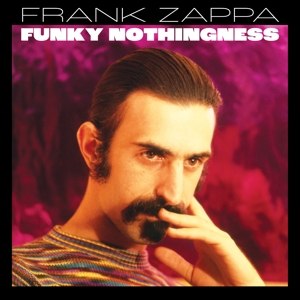 FRANK ZAPPA/FUNKY NOTHINGNESS