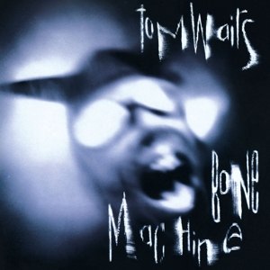 TOM WAITS/BONE MACHINE