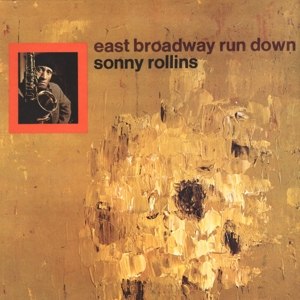 SONNY ROLLINS/EAST BROADWAY RUN DOWN - 2LP