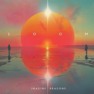 IMAGINE DRAGONS/LOOM