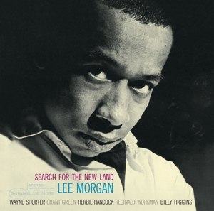 LEE MORGAN / SEARCH FOR THE NEW LAND