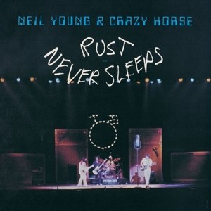 NEIL YOUNG & CRAZY HORSE  / RUST NEVER SLEEPS