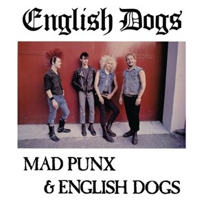 ENGLISH DOGS / MAD PUNX & ENGLISH DOGS