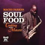 MACEO PARKER /  SOUL FOOD:COOKING WITH MA