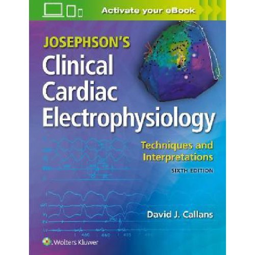 Josephson's Clinical Cardiac Electrophysiology : Techniques and Interpretations