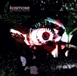 KOSMOSE / FIRST TIME OUT