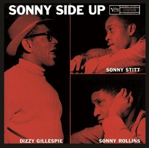 GILLESPIE/ROLLINS/ST/SONNY SIDE UP