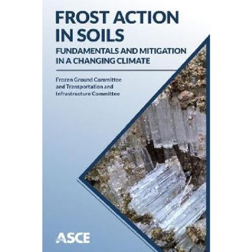 Frost Action in Soils : Fundamentals and Mitigation in a Changing Climate