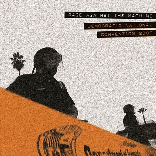 RAGE AGAINSTTHE MACHINE / DEMOCRATIC NATIONAL CONVENTION 2000 - COLOURED  RSD EXCLUCIVE