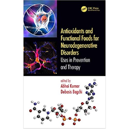 Antioxidants and Functional Foods for Neurodegenerative Disorders : Uses in Prevention and Therapy