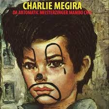 MEISCHARLIE MEGIRA / DA ABTOMATICMESTERZINGER MAMBO CHICK