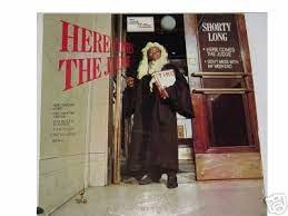 SHORTY LONG/HERE COMES THE JUDJE