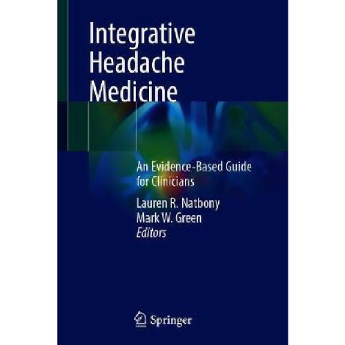 Integrative Headache Medicine : An Evidence-Based Guide for Clinicians